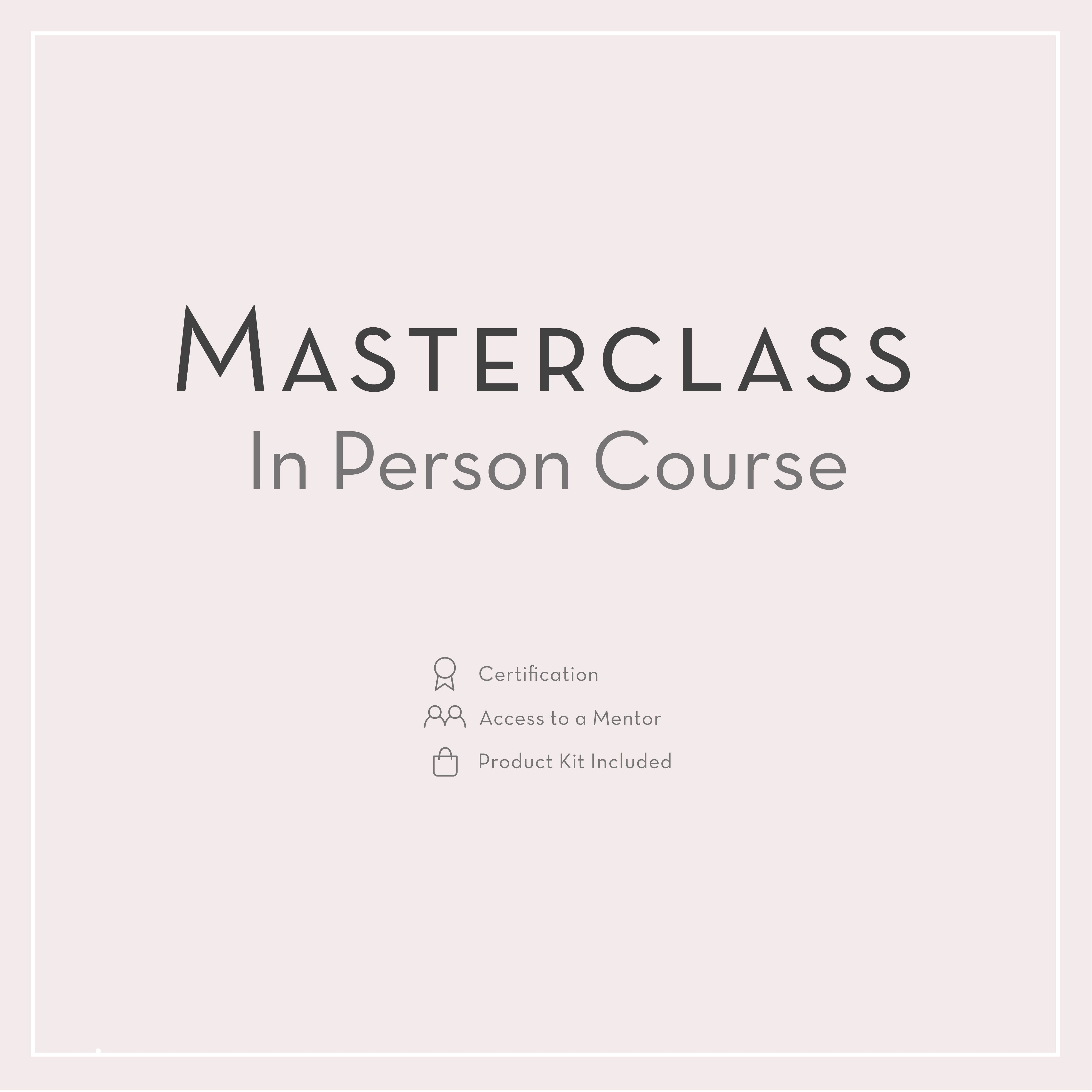 Masterclass Course with Product Kit | IN PERSON