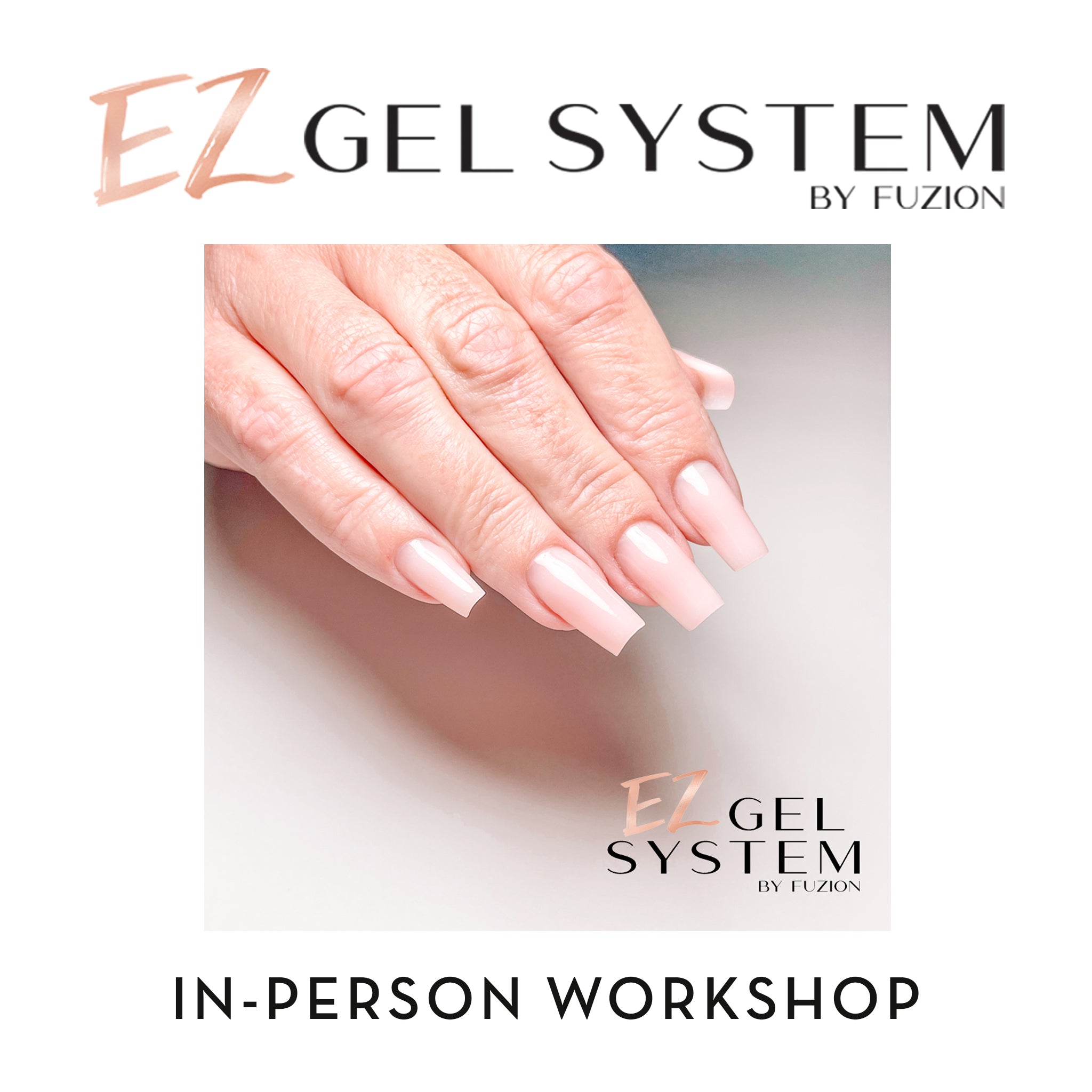 Learn Fuzion's new EZ Gel System!  - In-person Workshop